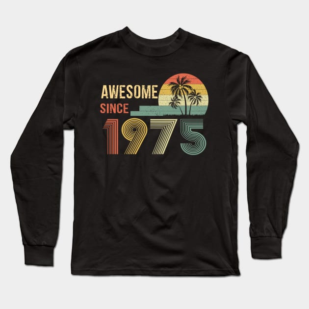 47 Years Old Awesome Since 1975 Gifts 47th Birthday Gift Long Sleeve T-Shirt by peskybeater